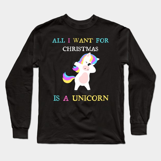 All I Want for Christmas is a Unicorn Long Sleeve T-Shirt by GMAT